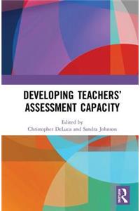 Developing Teachers' Assessment Capacity