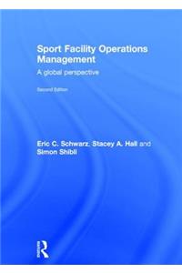 Sport Facility Operations Management: A Global Perspective