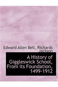 A History of Giggleswick School, from Its Foundation, 1499-1912
