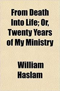 From Death Into Life; Or, Twenty Years of My Ministry