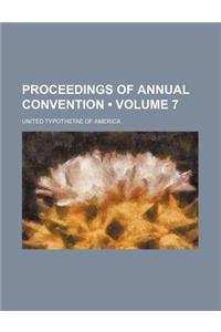 Proceedings of Annual Convention (Volume 7)