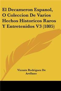 El Decameron Espanol, O Coleccion De Varios Hechos Historicos Raros Y Entretenidos V3 (1805)