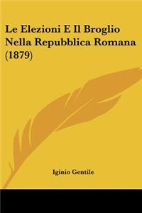 Elezioni E Il Broglio Nella Repubblica Romana (1879)