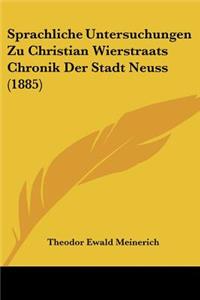 Sprachliche Untersuchungen Zu Christian Wierstraats Chronik Der Stadt Neuss (1885)