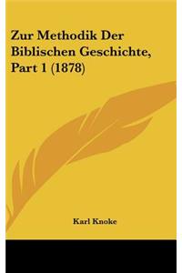 Zur Methodik Der Biblischen Geschichte, Part 1 (1878)