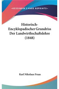 Historisch-Encyklopadischer Grundriss Der Landwirthschaftslehre (1848)
