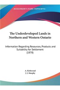 The Underdeveloped Lands in Northern and Western Ontario