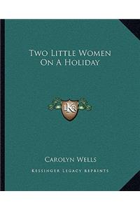 Two Little Women on a Holiday