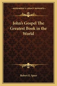 John's Gospel The Greatest Book in the World