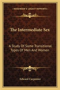 Intermediate Sex: A Study of Some Transitional Types of Men and Women