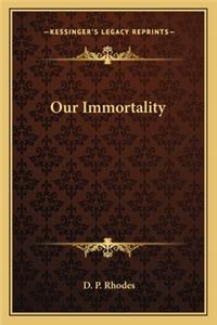 Our Immortality