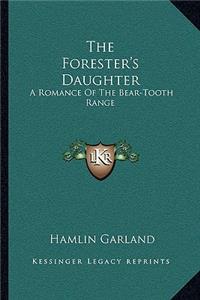 Forester's Daughter: A Romance of the Bear-Tooth Range