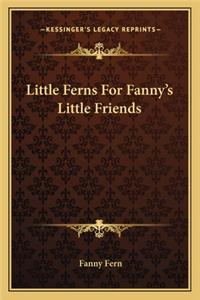 Little Ferns for Fanny's Little Friends