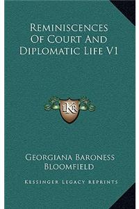 Reminiscences of Court and Diplomatic Life V1