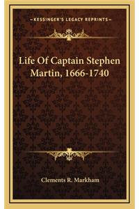 Life of Captain Stephen Martin, 1666-1740