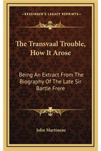 The Transvaal Trouble, How It Arose