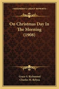 On Christmas Day in the Morning (1908)