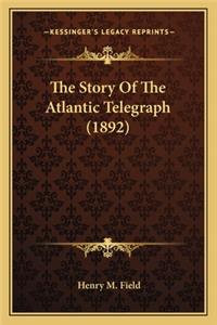 Story Of The Atlantic Telegraph (1892)