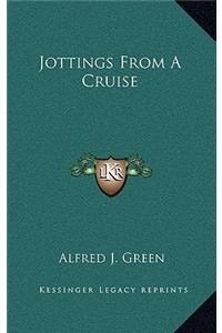 Jottings from a Cruise