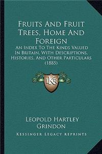 Fruits and Fruit Trees, Home and Foreign