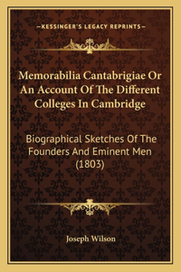 Memorabilia Cantabrigiae or an Account of the Different Colleges in Cambridge