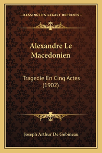 Alexandre Le Macedonien