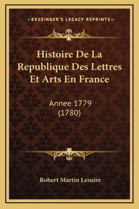 Histoire De La Republique Des Lettres Et Arts En France