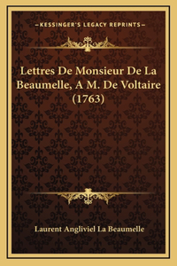 Lettres De Monsieur De La Beaumelle, A M. De Voltaire (1763)