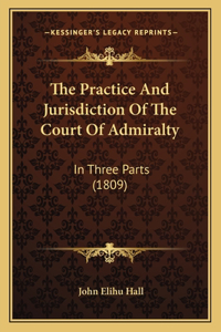 Practice And Jurisdiction Of The Court Of Admiralty