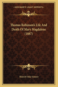 Thomas Robinson's Life And Death Of Mary Magdalene (1887)