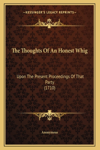 The Thoughts Of An Honest Whig