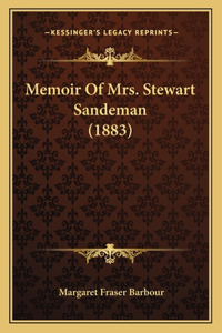 Memoir Of Mrs. Stewart Sandeman (1883)