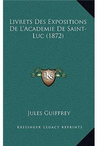 Livrets Des Expositions De L'Academie De Saint-Luc (1872)