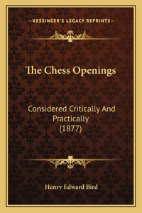 Chess Openings: Considered Critically And Practically (1877)