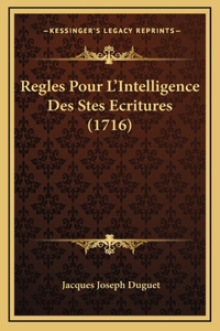 Regles Pour L'Intelligence Des Stes Ecritures (1716)