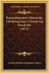Kontraktpantets Historiske Udvikling Isaer I Dansk Og Norsk Ret (1872)