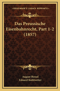 Das Preussische Eisenbahnrecht, Part 1-2 (1857)