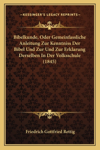 Bibelkunde, Oder Gemeinfassliche Anleitung Zur Kenntniss Der Bibel Und Zur Und Zur Erklarung Derselben in Der Volksschule (1845)