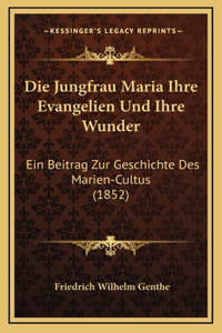 Die Jungfrau Maria Ihre Evangelien Und Ihre Wunder