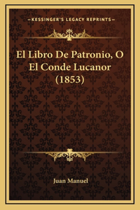 Libro De Patronio, O El Conde Lucanor (1853)
