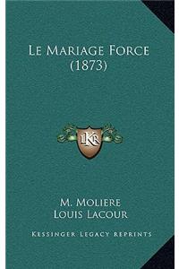 Le Mariage Force (1873)