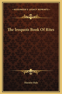 The Iroquois Book Of Rites