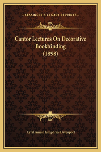 Cantor Lectures On Decorative Bookbinding (1898)