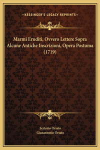 Marmi Eruditi, Ovvero Lettere Sopra Alcune Antiche Inscrizioni, Opera Postuma (1719)