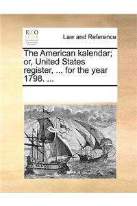 The American kalendar; or, United States register, ... for the year 1798. ...