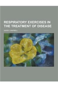 Respiratory Exercises in the Treatment of Disease