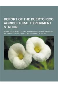 Report of the Puerto Rico Agricultural Experiment Station