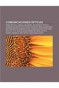 Comunicaciones Opticas: Fibra Optica, Lengua de Senas, Telegrafo Optico, Comunicacion Optica Por El Espacio Libre