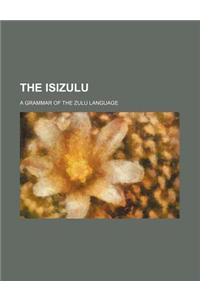 The Isizulu; A Grammar of the Zulu Language