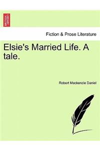 Elsie's Married Life. a Tale.